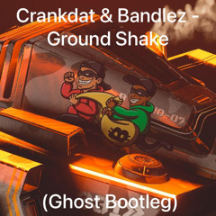 Crankdat & Bandlez - Ground Shake (Ghost Bootleg) Radio Edit