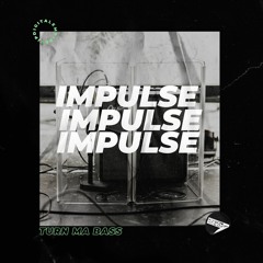 ImPulse - Turn ma Bass [OUT NOW]