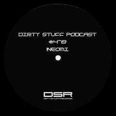 Dirty Stuff Podcast #479 | !NEOMI | 19.08.2025