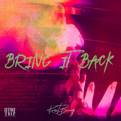 BRING IT BACK