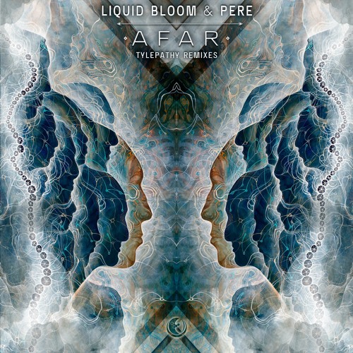 Liquid Bloom X PERE - Afar Tylepathy Remixes