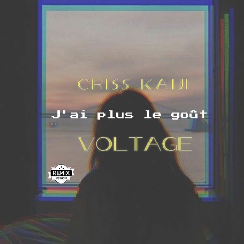 Criss Kaiji - Plus Le Goût (feat. Voltage) Remix