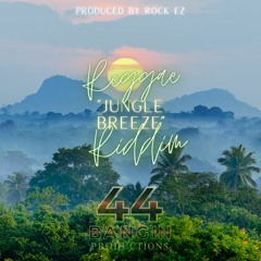 Jungle Breeze Riddim - 44Bangin Productions