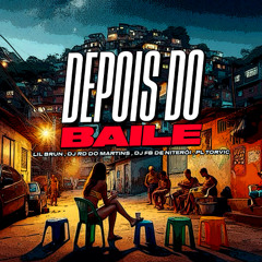 LIL BRUN - DEPOIS DO BAILE [ DJ RD DO MARTINS, DJ FB DE NITERÓI & PL TORVIC ]