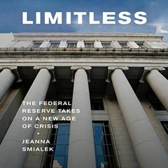 ~Read~[PDF] Limitless: The Federal Reserve Takes on a New Age of Crisis - Jeanna Smialek (Autho