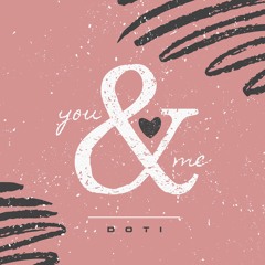 DoTi - You&Me (Original Mix)