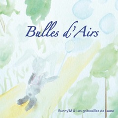 Extraits Album Bulles D'Airs          https://fr.ulule.com/bulles-dairs/