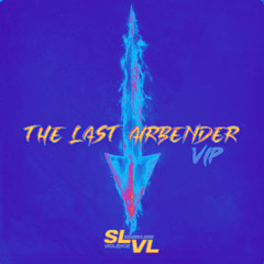 SLVL - Last Airbender (VIP) [IONYX EDIT]