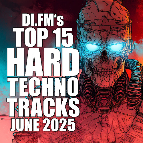 DI.FM's Top 15 Hard Techno Tracks June 2025