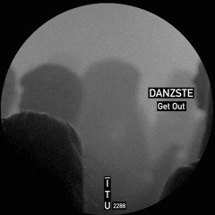 Danzste - Get Out [ITU2288]