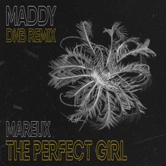 MAREUX - THE PERFECT GIRL (MADDY DNB REMIX) [FREE DOWNLOAD]