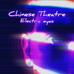 Chinese Theatre - Electric eyes
