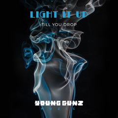 Till You Drop - Light It Up