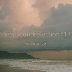 Deep Sound Selection #14 [Renaissance]