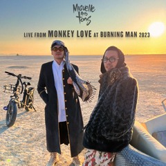 Miguelle & Tons live from Monkey Love at Burning Man 2023
