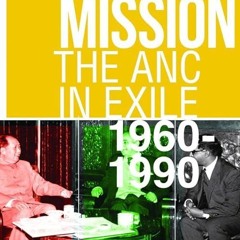 free read✔ External Mission: The ANC in Exile, 1960-1990