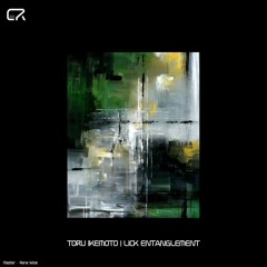 Toru Ikemoto - Lick Entanglement EP [CR017] (Previews)