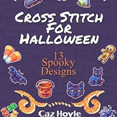Read online Cross Stitch for Halloween: 13 Spooky Designs: 13 cross stitch designs, featuring a vari