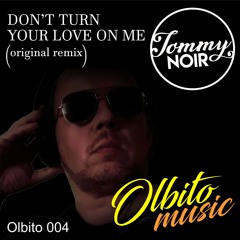 DJ Tommy Noir - Don't Turn Your Love To Me (original Mix)