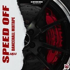 DJ DOTCOM PRESENTS SPEED OFF DANCEHALL MIXTAPE (DEC - 2022) (EXPLICIT)💨