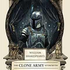GET [EBOOK EPUB KINDLE PDF] William Shakespeare's The Clone Army Attacketh: Star Wars
