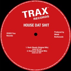 HOUSE DAT SHIT - ROCK STEADY