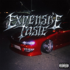 EXPENSIVE TASTE