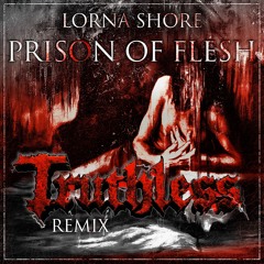 Lorna Shore - Prison Of Flesh (Truthless Remix)