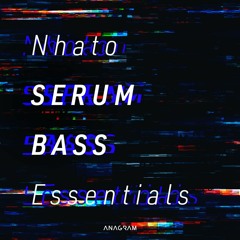 Nhato Serum Bass Essentials [Demo] (NOW AVAILABLE!)