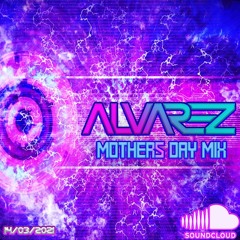 Alvarez - Mothers Day Mix (FREE DOWNLOAD)