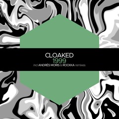 PREMIERE: Cloaked - 1999 (Andres Moris Remix) [Juicebox Music]