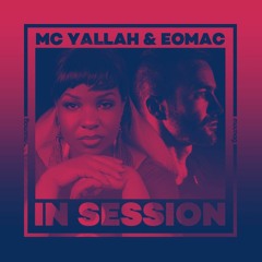 In Session: Eomac & MC Yallah