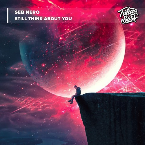 Seb Nero - Still Think About You [Future Bass Release]