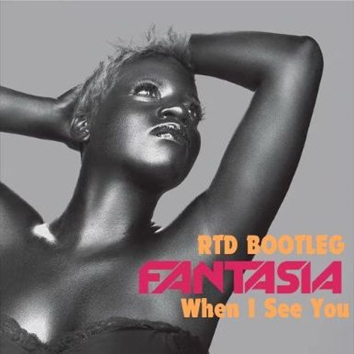 Fantasia - When I See You (FREE) (RTD FUNKY 4x4 BOOTLEG)