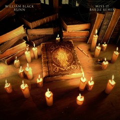William Black - Miss It (feat. RUNN)- bardz Remix