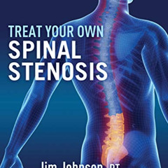 Access EBOOK 📙 Treat Your Own Spinal Stenosis by  Jim Johnson [EPUB KINDLE PDF EBOOK