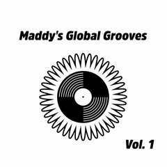 Maddy's Global Grooves Vol. 1
