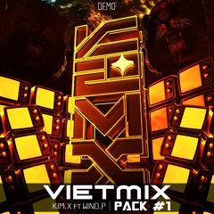 KIMX & WIND.P --- DEMO VIETMIX PACK #1