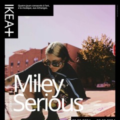 IKEA+ : Miley Serious - 1er Mars 2024