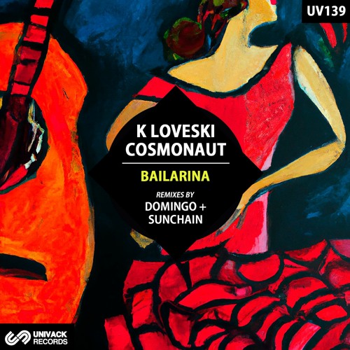 Cosmonaut, Loveski - Bailarina (Domingo + Loveclub Remix) [Univack]