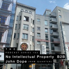 THC Podcast Series 103: No Intellectual Property B2B John Dope [Staub, About Blank/Berlin]