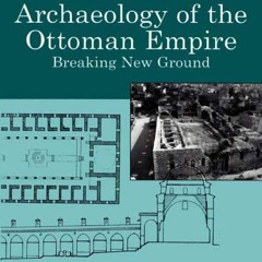 ⭐[PDF]⚡ A Historical Archaeology of the Ottoman Empire: Breaking New G