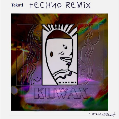 KUWAX - Takati Attaka Techno Remix