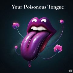Your Poisonous Tongue