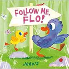 DOWNLOAD PDF 🖌️ Follow Me, Flo! by Jarvis [EPUB KINDLE PDF EBOOK]
