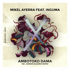 𝐏𝐑𝐄𝐌𝐈𝐄𝐑𝐄: Mikel Ayerra Feat. Inguma - Ambotoko Dama (Adrian Alegria Remix) [Xarma Music]