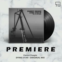 PREMIERE: Forest People - Dying Star (Original Mix) [KONEKT CROATIA]