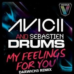 Avicii & Sebastien Drums - My Feelings For You (Darwich3 Remix)