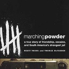 [PDF@] [Downl0ad] Marching Powder: A True Story of Friendship, Cocaine, and South America's Str