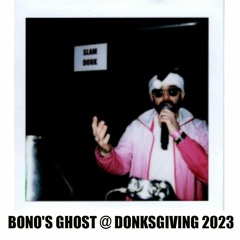 BONO'S GHOST @ DONKSGIVING 2023